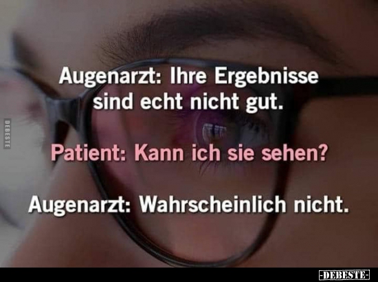 Augenarzt: Ihre Ergebnisse sind echt nicht gut... - Lustige Bilder | DEBESTE.de