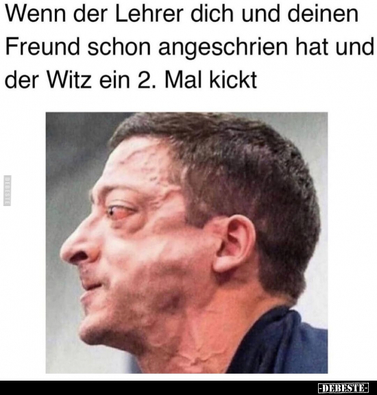 Wenn der Lehrer dich und deinen Freund schon angeschrien.. - Lustige Bilder | DEBESTE.de