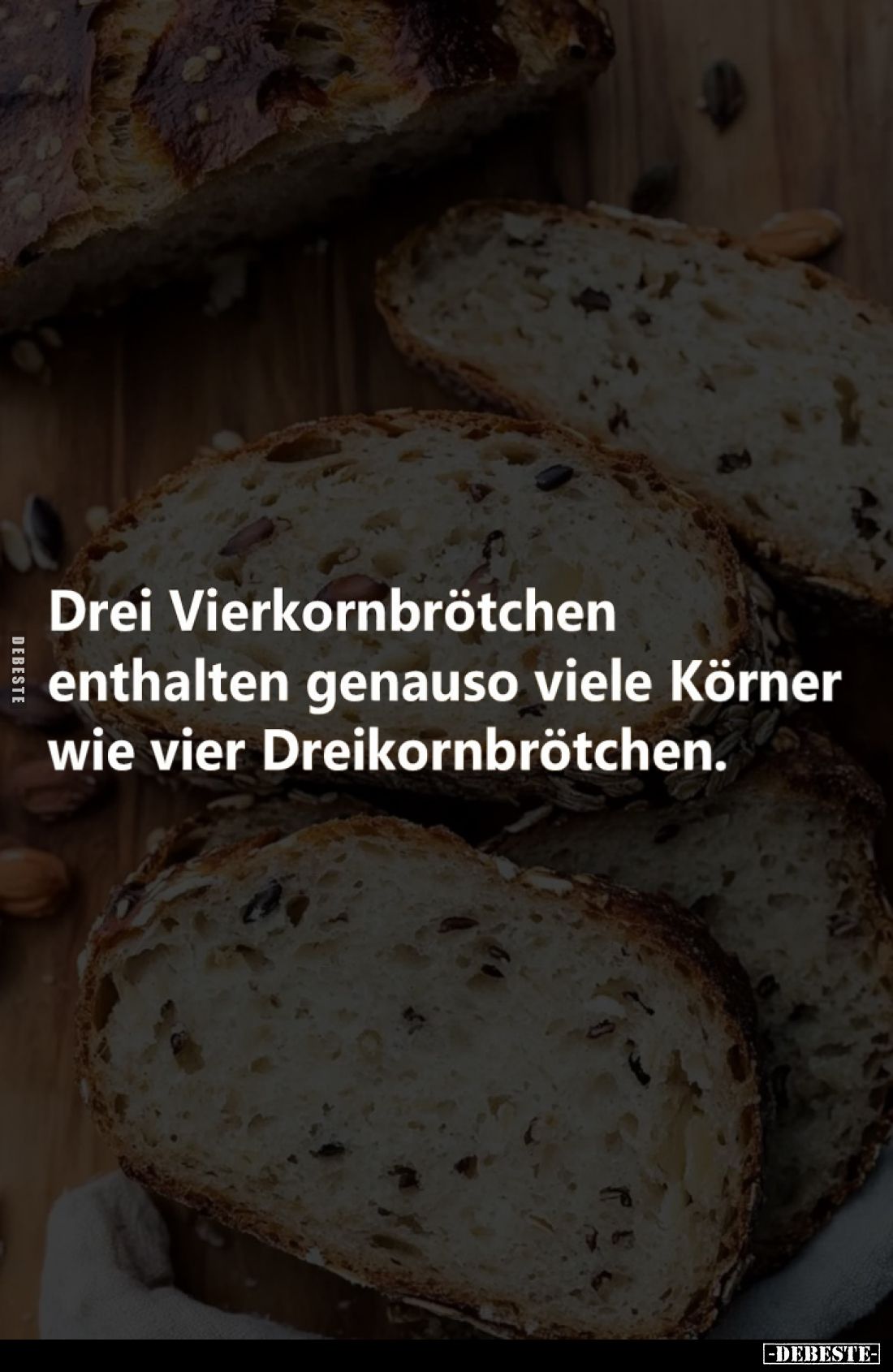 Drei Vierkornbrötchen enthalten genauso viele Körner wie vier Dreikornbrötchen.