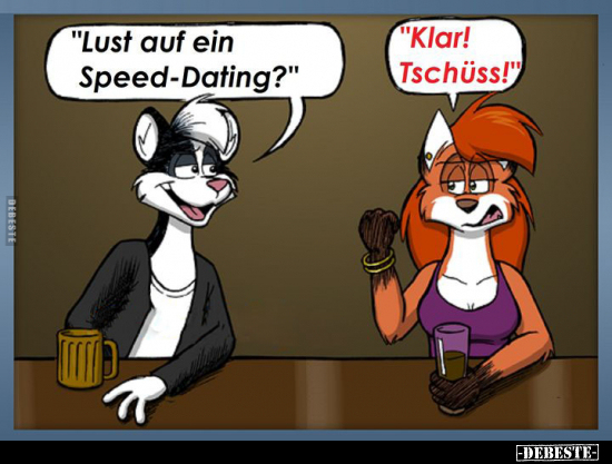 "Lust auf ein Speed-Dating?" "Klar! Tschüss!".. - Lustige Bilder | DEBESTE.de
