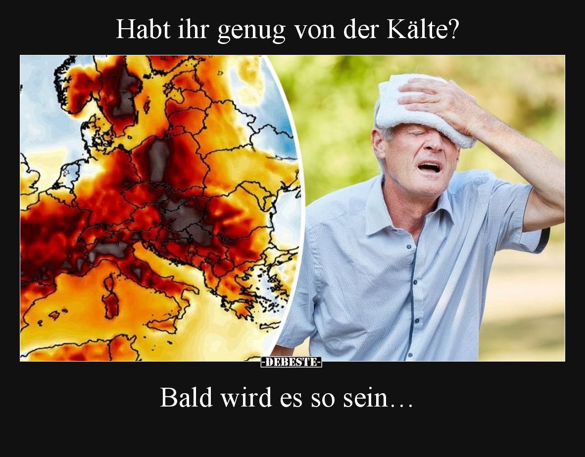 Habt ihr genug von der Kälte?  Bald wird es so sein…