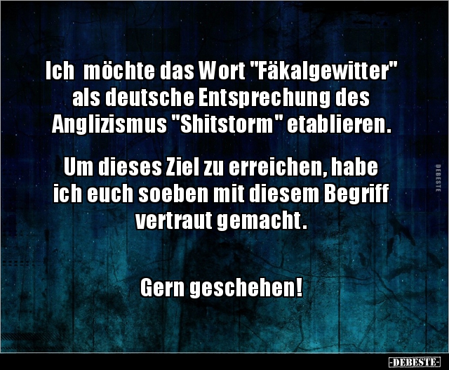Ich möchte das Wort "Fäkalgewitter" als deutsche.. - Lustige Bilder | DEBESTE.de