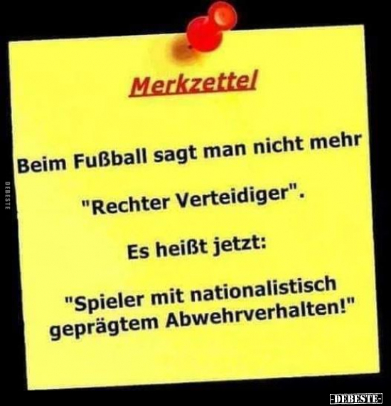 Merkzettel. Beim Fußball sagt man nicht mehr "Rechter.." - Lustige Bilder | DEBESTE.de
