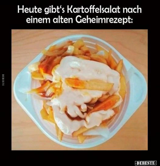 Heute gibt's Kartoffelsalat nach einem alten.. - Lustige Bilder | DEBESTE.de