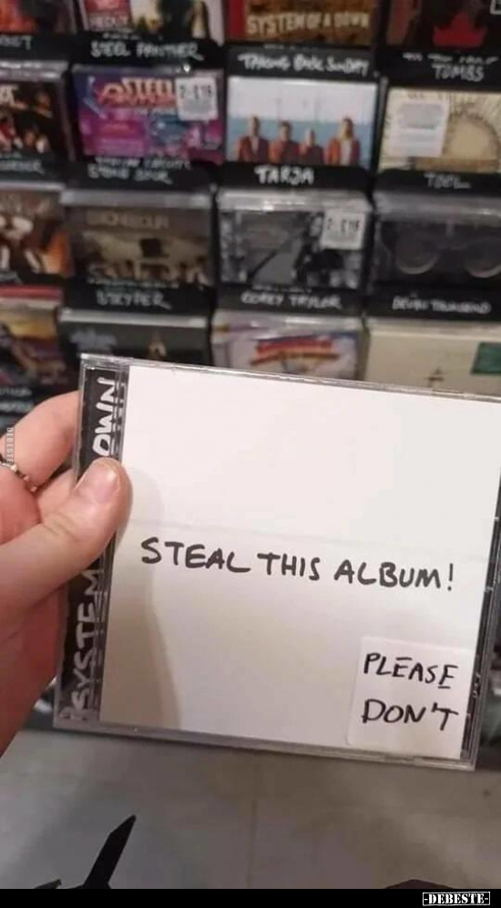Steal this album!
-
Please don't