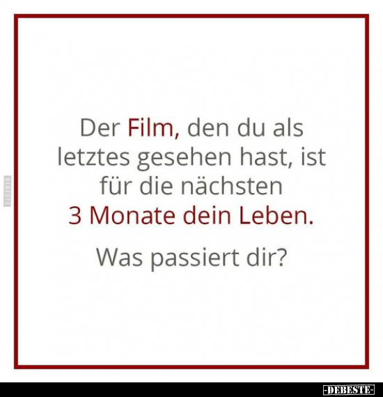 Der Film, den du als letztes gesehen hast, ist für die.. - Lustige Bilder | DEBESTE.de