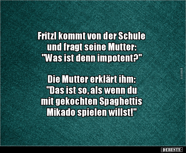 Fritzl kommt von der Schule und fragt seine Mutter.. - Lustige Bilder | DEBESTE.de
