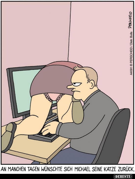 Manchmal wünscht er sich seine Katze zurück...