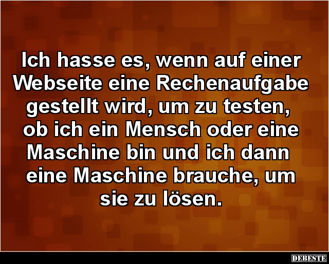 Ich hasse es, wenn auf einer Webseite eine Rechenaufgabe.. - Lustige Bilder | DEBESTE.de