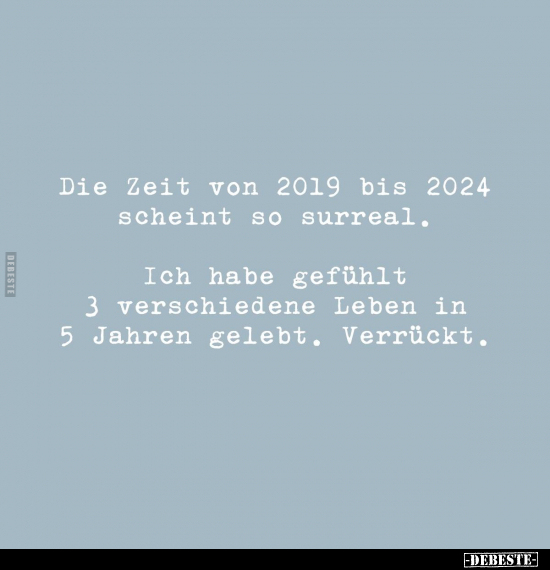 Die Zeit von 2019 bis 2024 scheint so surreal.. - Lustige Bilder | DEBESTE.de