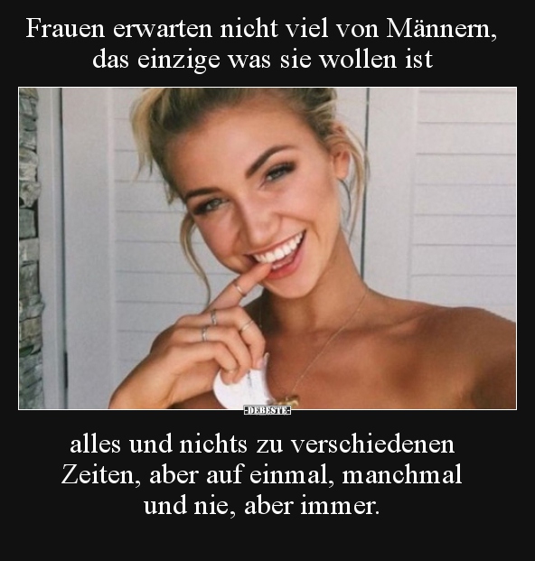 Frauen erwarten nicht viel von Männern, das einzige was sie.. - Lustige Bilder | DEBESTE.de