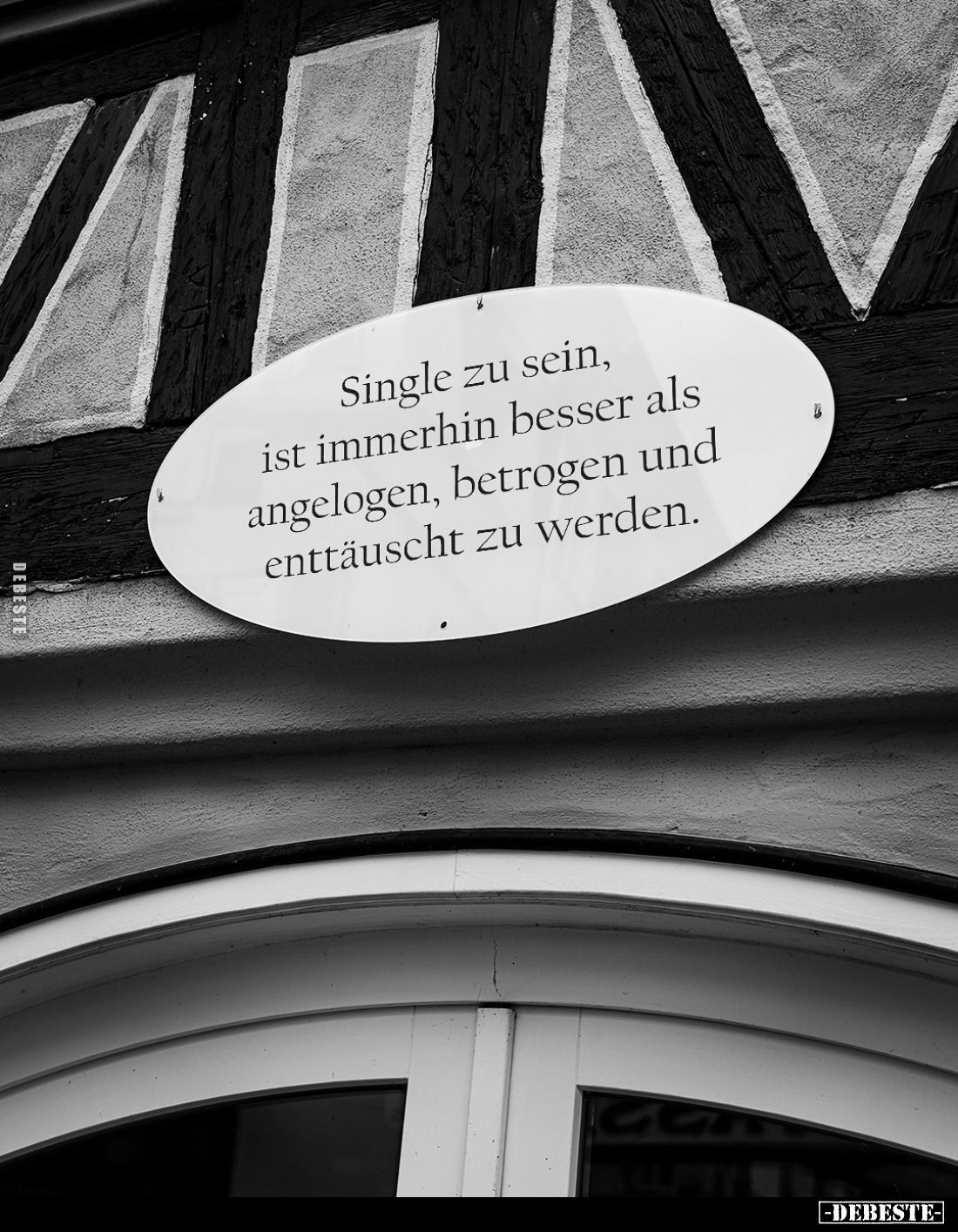 Single zu sein, ist immerhin besser als angelogen, betrogen und enttäuscht zu werden.