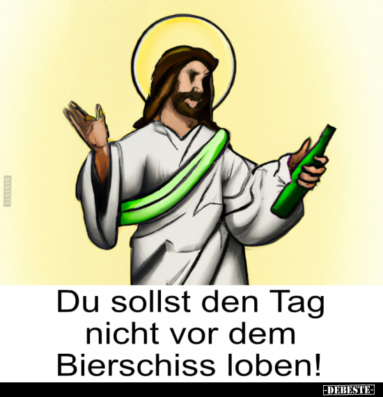 Du sollst den Tag nicht vor dem Bierschiss loben!.. - Lustige Bilder | DEBESTE.de