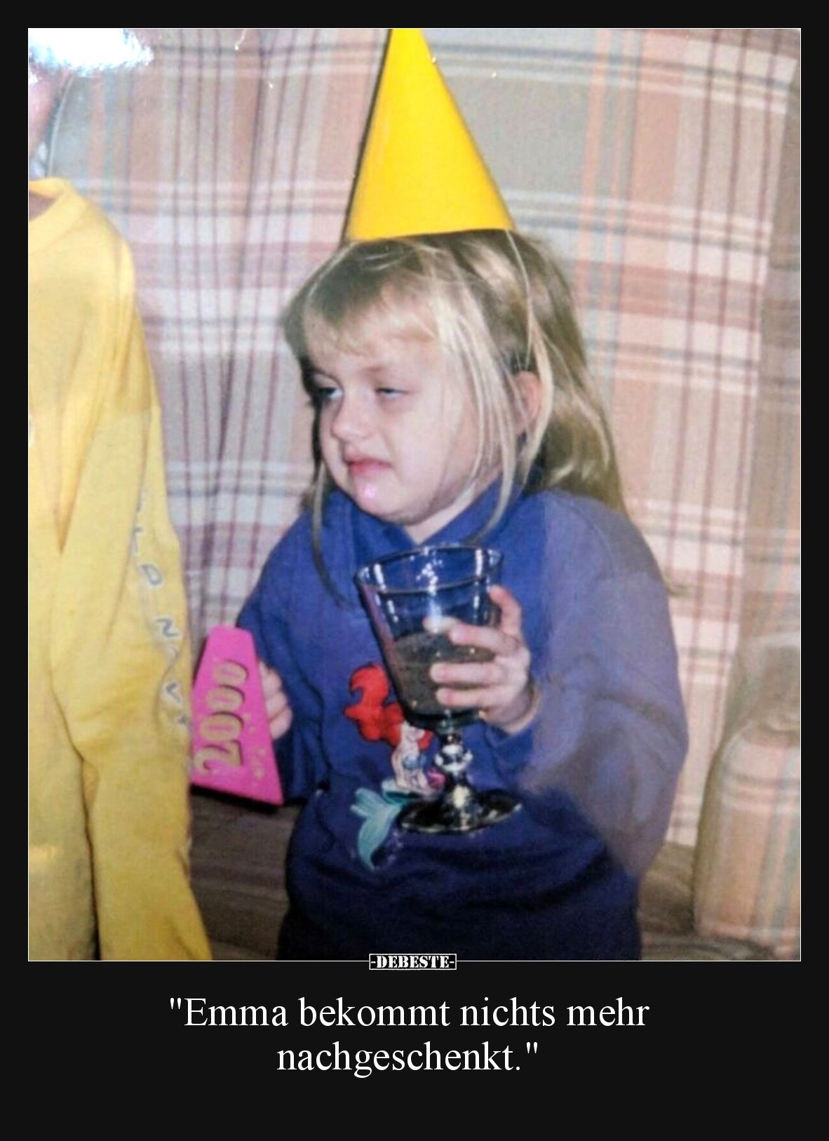 Emma bekommt nichts mehr nachgeschenkt.