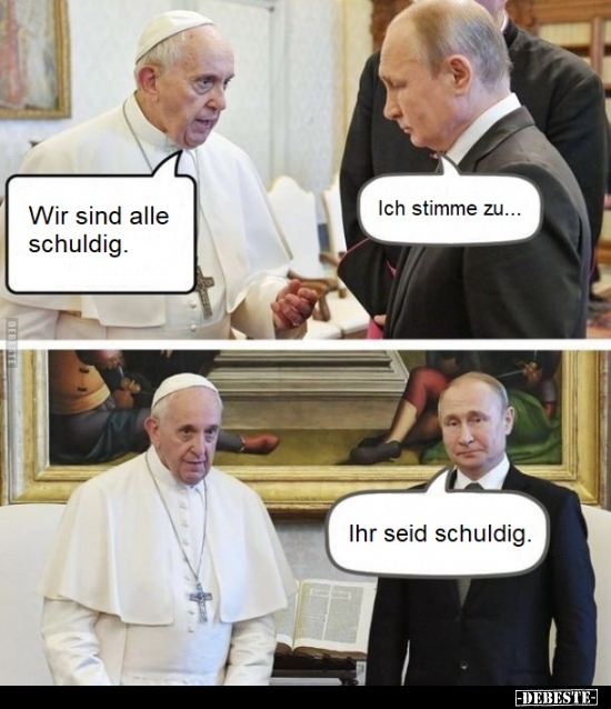 Wir sind alle schuldig.
Ich stimme zu...
Ihr seid schuldig.