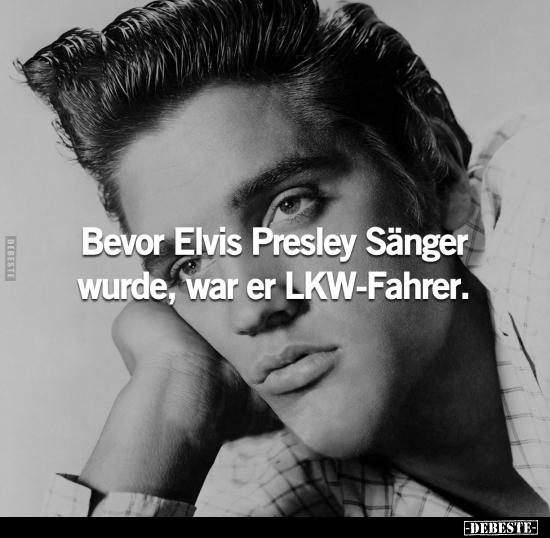 Bevor Elvis Presley Sänger wurde, war er LKW-Fahrer.. - Lustige Bilder | DEBESTE.de