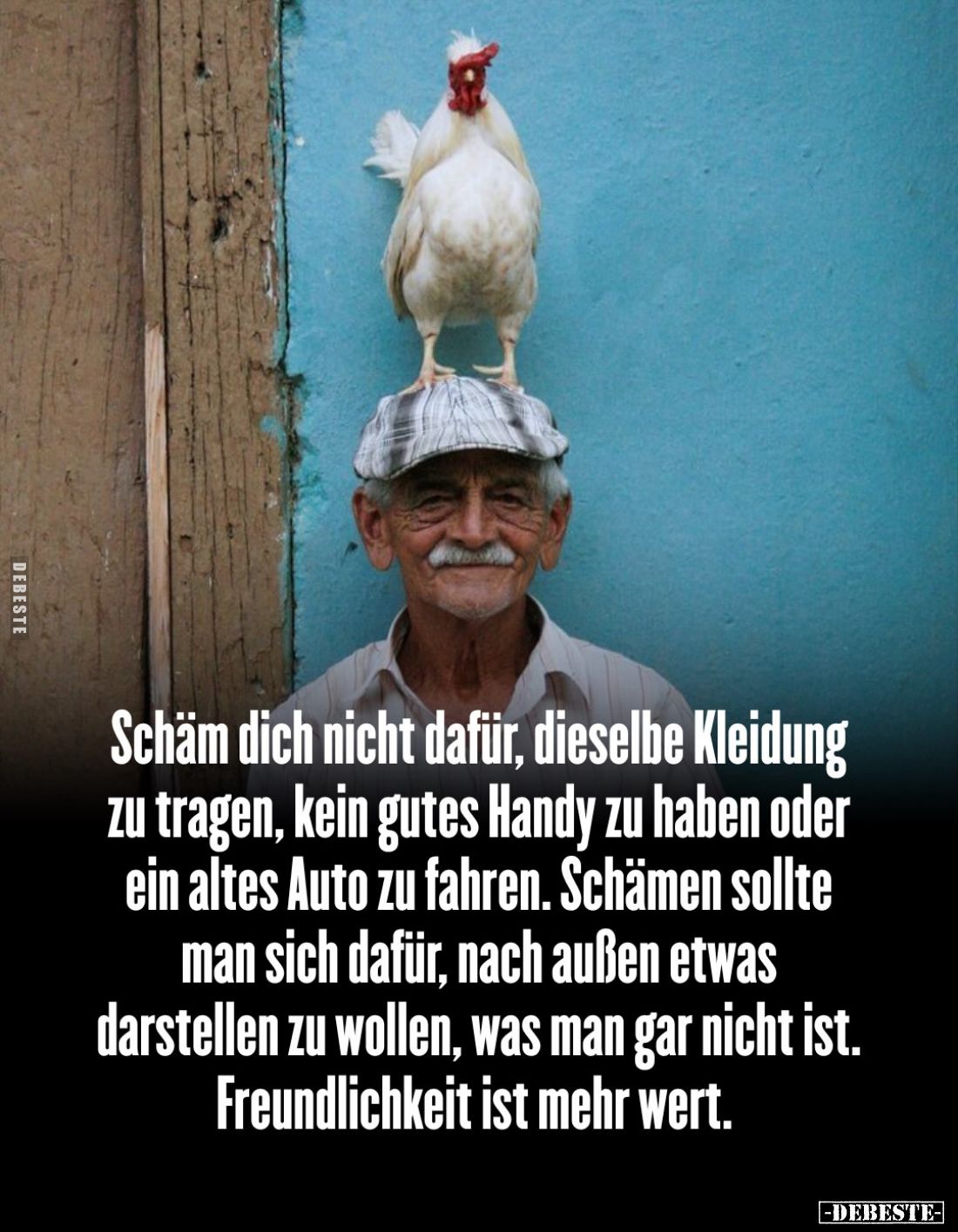 Schäm dich nicht dafür, dieselbe Kleidung zu tragen, kein gutes Handy zu haben oder ein altes Auto zu fahren. Schämen sollte ...