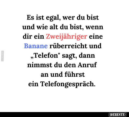 Es ist egal, wer du bist und wie alt du bist.. - Lustige Bilder | DEBESTE.de