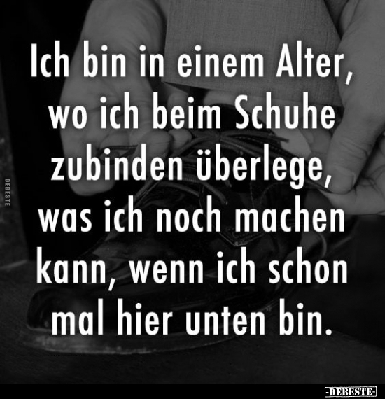 Ich bin in einem Alter.. - Lustige Bilder | DEBESTE.de