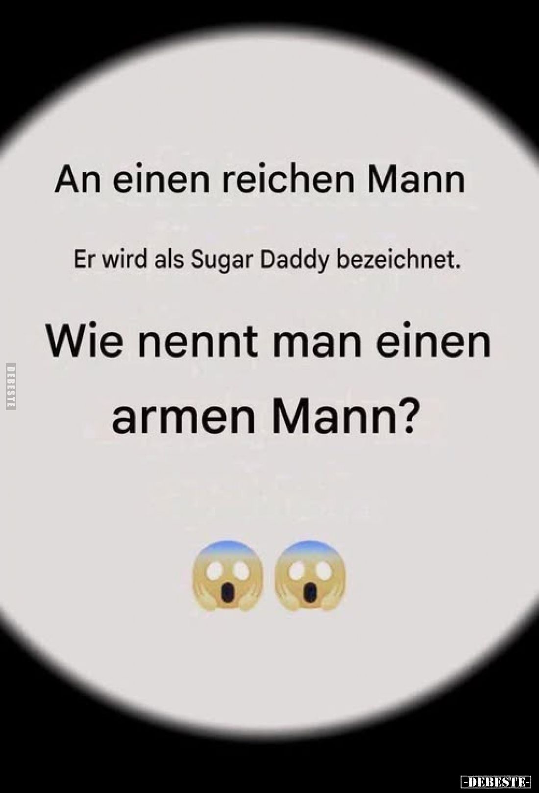 An einen reichen Mann
Er wird als Sugar Daddy bezeichnet.
Wie nennt man einen armen Mann?