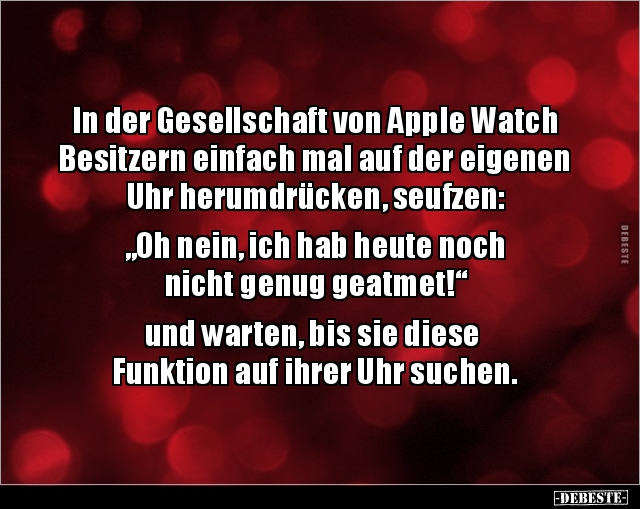 In der Gesellschaft von Apple Watch Besitzern einfach mal.. - Lustige Bilder | DEBESTE.de