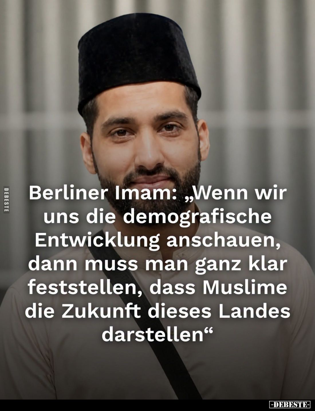 Berliner Imam: "Wenn wir uns die demografische Entwicklung anschauen, dann muss man ganz klar feststellen, dass Muslime ...