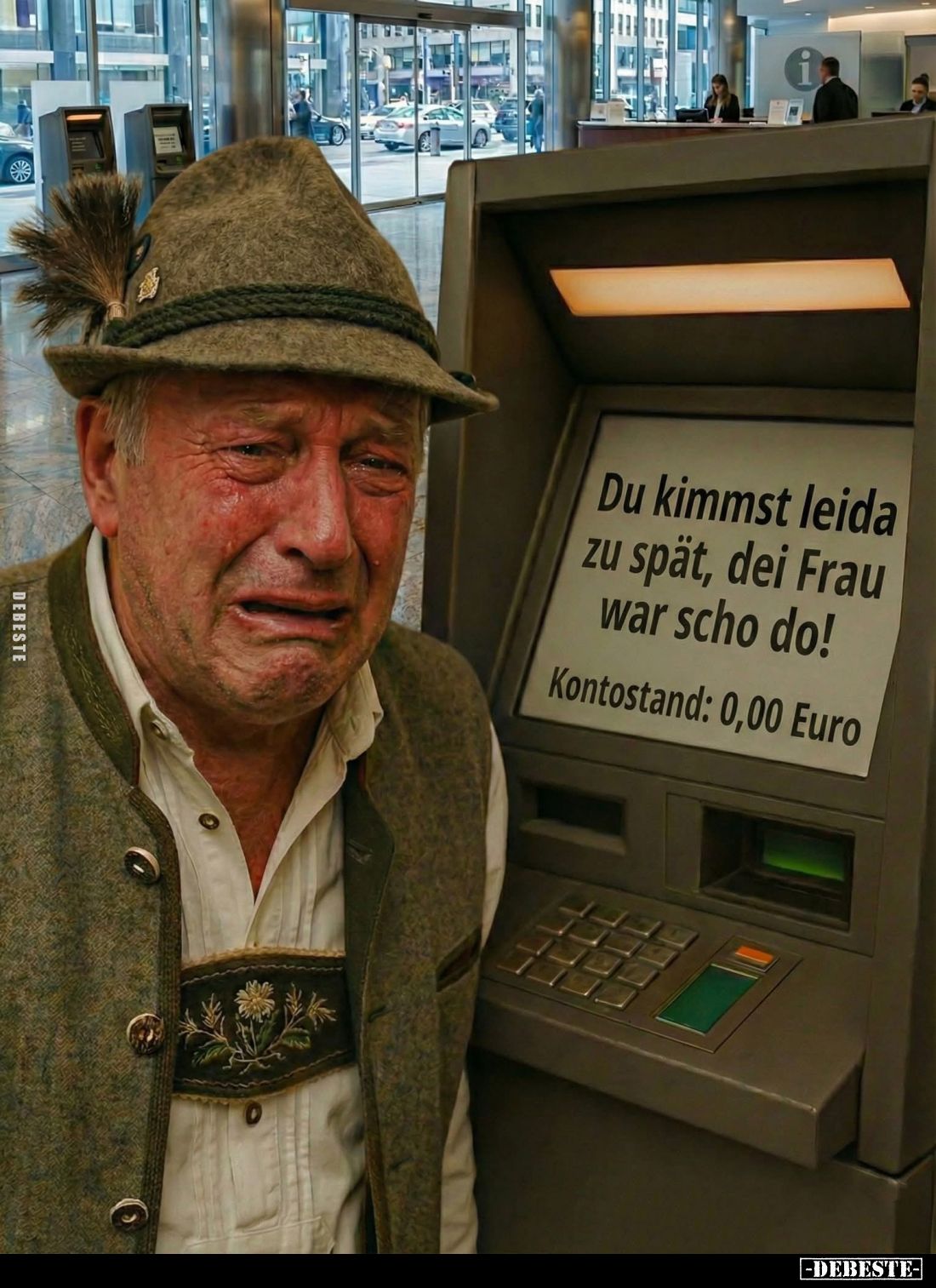 Du kimmst leida zu spät, dei Frau war scho do!