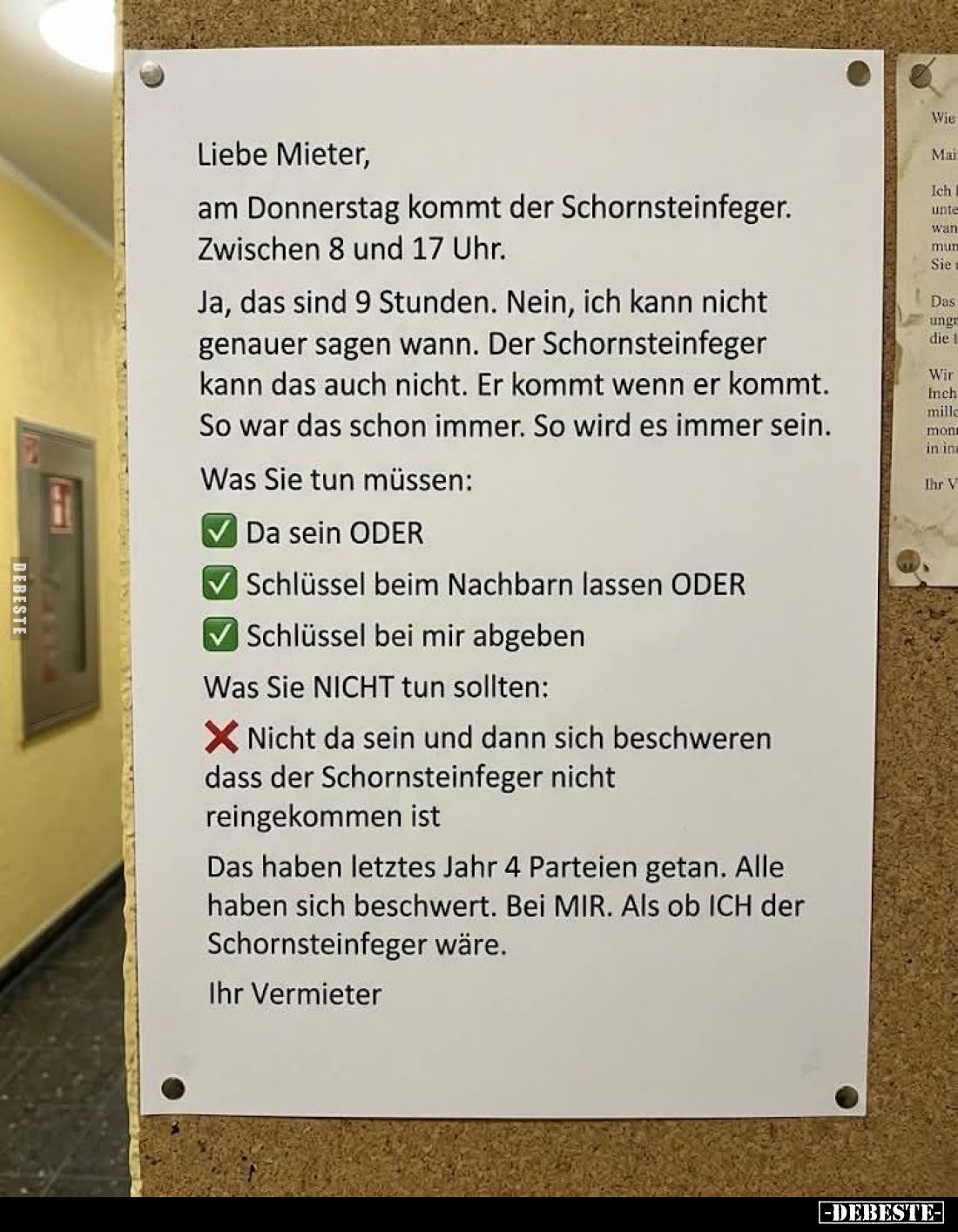 Liebe Mieter,
am Donnerstag kommt der Schornsteinfeger. Zwischen 8 und 17 Uhr.
Ja, das sind 9 Stunden. Nein, ich kann nicht...