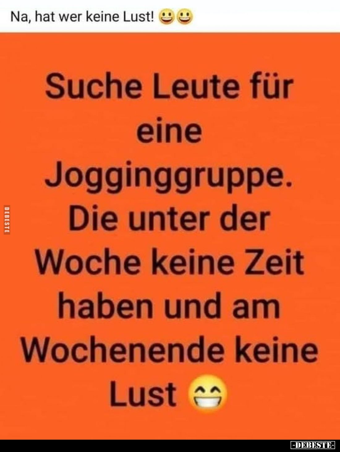Na, hat wer keine Lust!
-
Suche Leute für eine Jogginggruppe.
Die unter der Woche keine Zeit haben und am Wochenende keine...