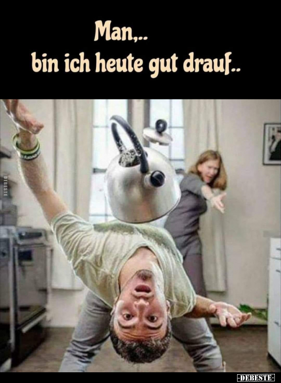 Man.. bin ich heute gut drauf.. - Lustige Bilder | DEBESTE.de