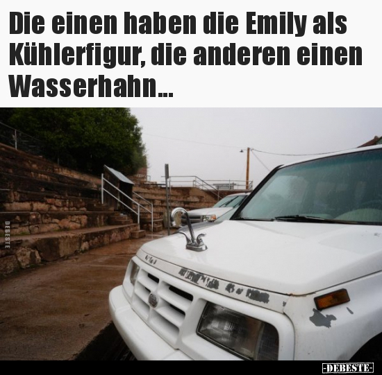 Die einen haben die Emily als Kühlerfigur, die anderen.. - Lustige Bilder | DEBESTE.de