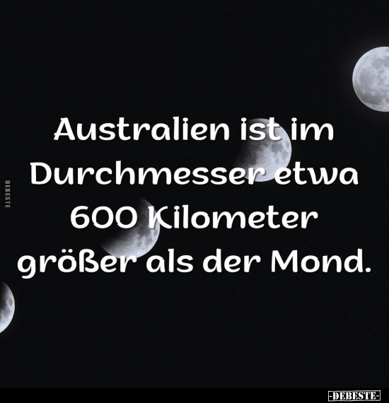 Australien ist im Durchmesser etwa 600 Kilometer... - Lustige Bilder | DEBESTE.de