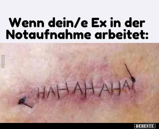 Wenn dein/e Ex in der Notaufnahme arbeitet.. - Lustige Bilder | DEBESTE.de