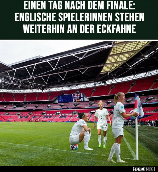 Einen Tag nach dem Finale: Englische Spielerinnen stehen.. - Lustige Bilder | DEBESTE.de