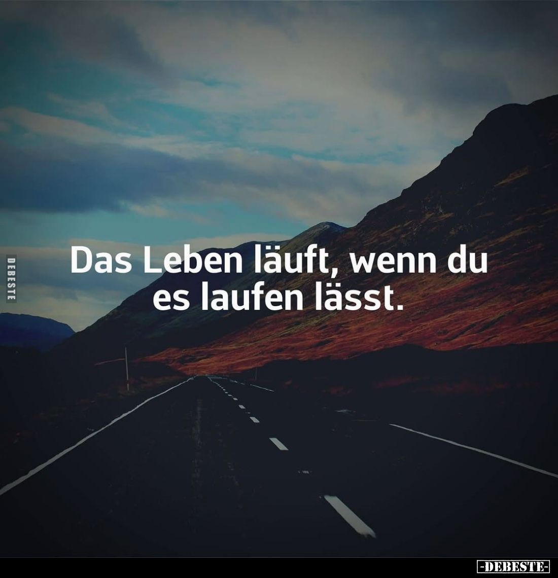 Das Leben läuft, wenn du es laufen lässt.