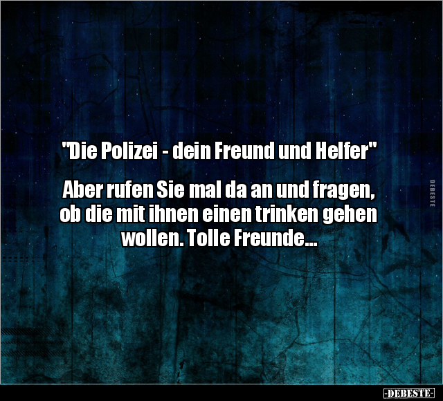 "Die Polizei - dein Freund und Helfer".. - Lustige Bilder | DEBESTE.de
