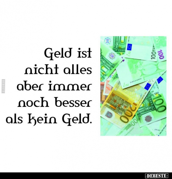 Geld ist nicht alles aber immer.. - Lustige Bilder | DEBESTE.de