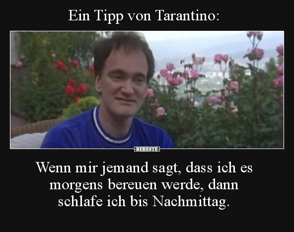 Ein Tipp von Tarantino: Wenn mir jemand sagt, dass ich es..