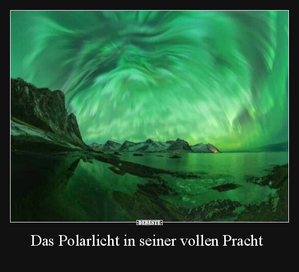 Das Polarlicht in seiner vollen Pracht.. - Lustige Bilder | DEBESTE.de