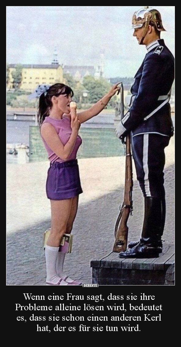 Wenn eine Frau sagt, dass sie ihre Probleme alleine lösen..