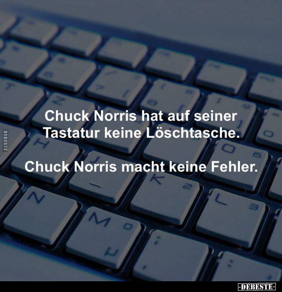 Chuck Norris hat auf seiner Tastatur keine.. - Lustige Bilder | DEBESTE.de