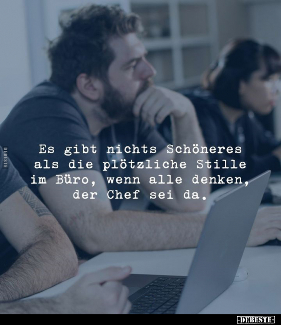 Es gibt nichts Schöneres als die plötzliche Stille im Büro.. - Lustige Bilder | DEBESTE.de