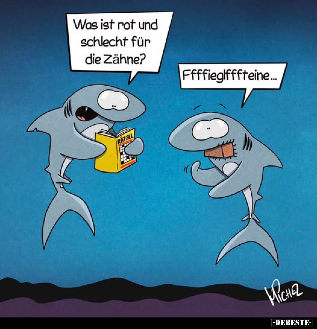 Was ist rot und schlecht für die Zähne?
-
Ffffieglfffteine...