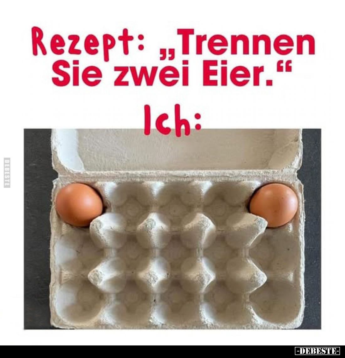 Rezept: "Trennen Sie zwei Eier."