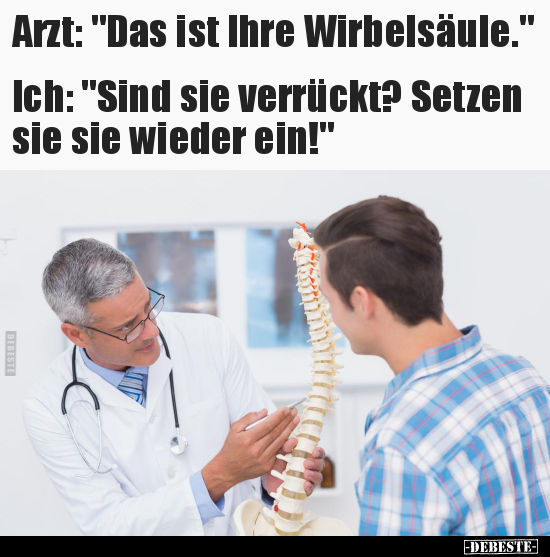 Arzt: "Das ist Ihre Wirbelsäule..."