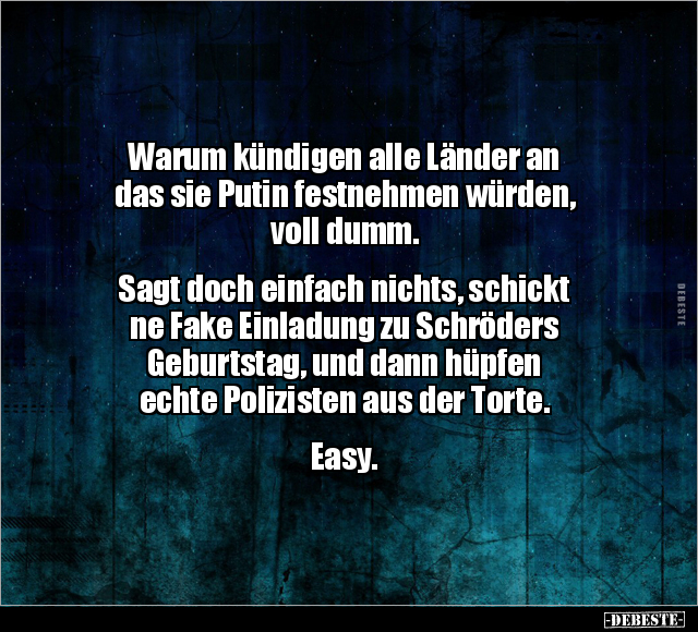 Warum kündigen alle Länder an das sie Putin festnehmen.. - Lustige Bilder | DEBESTE.de