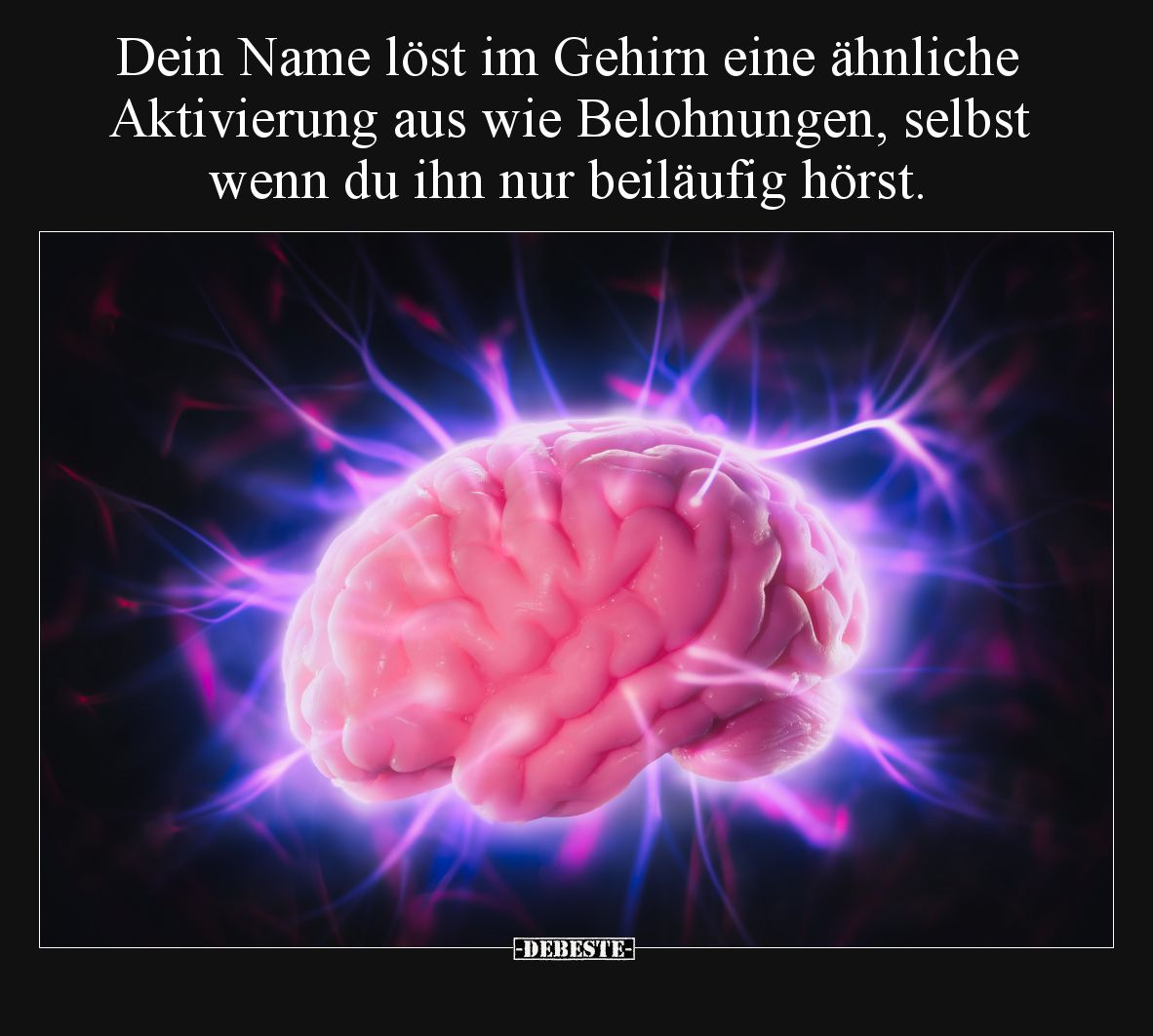 Dein Name löst im Gehirn eine ähnliche Aktivierung aus wie Belohnungen, selbst wenn du ihn nur beiläufig hörst.