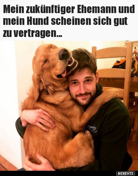Mein zukünftiger Ehemann und mein Hund scheinen sich gut zu.. - Lustige Bilder | DEBESTE.de