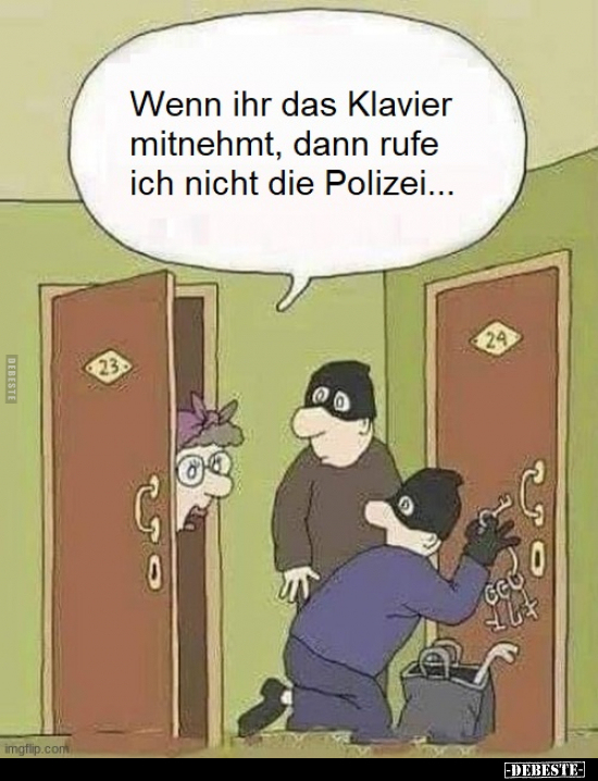 Wenn ihr das Klavier mitnehmt, dann rufe ich nicht die Polizei...