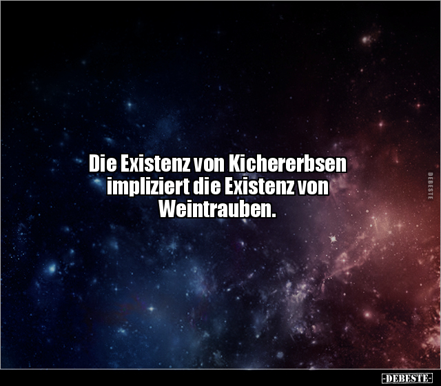 Die Existenz von Kichererbsen impliziert die Existenz von.. - Lustige Bilder | DEBESTE.de